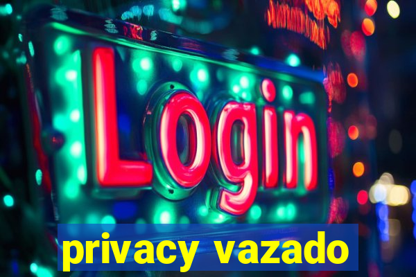 privacy vazado